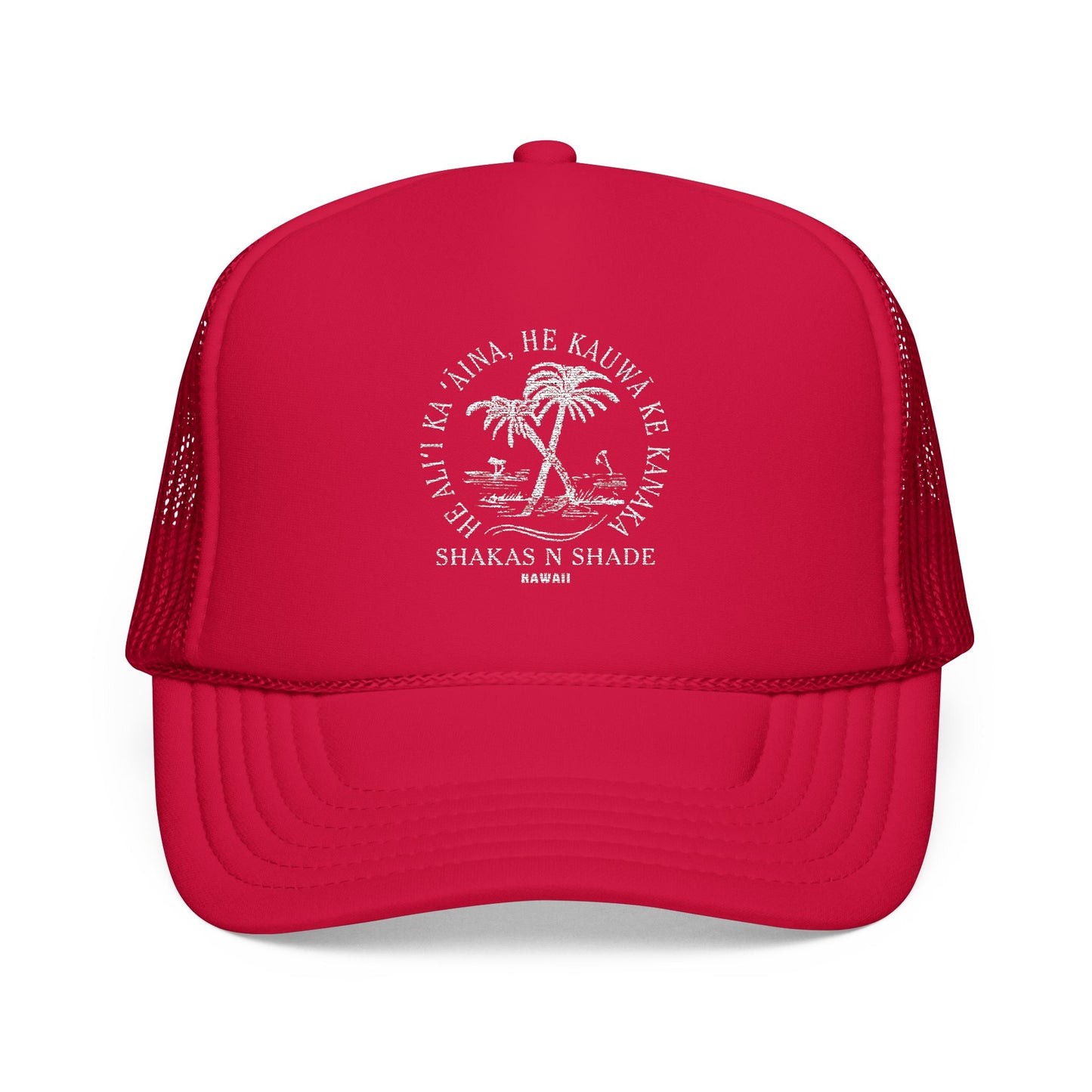 He aliʻi ka ʻāina, he kauwā ke kanaka (The land is chief, man is its servant) Embroidered Foam Trucker Hat