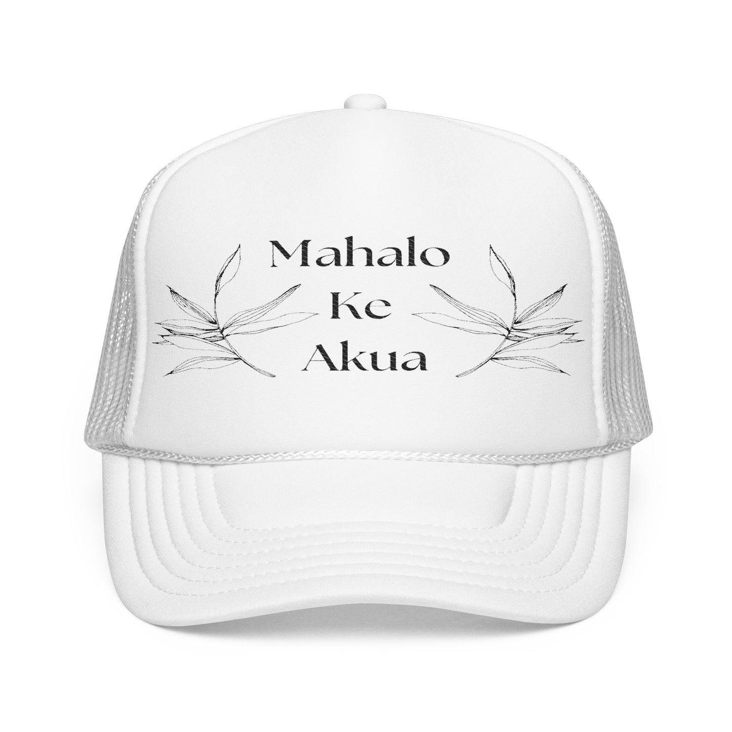 Mahalo Ke Akua Embroidered Foam Trucker Hat