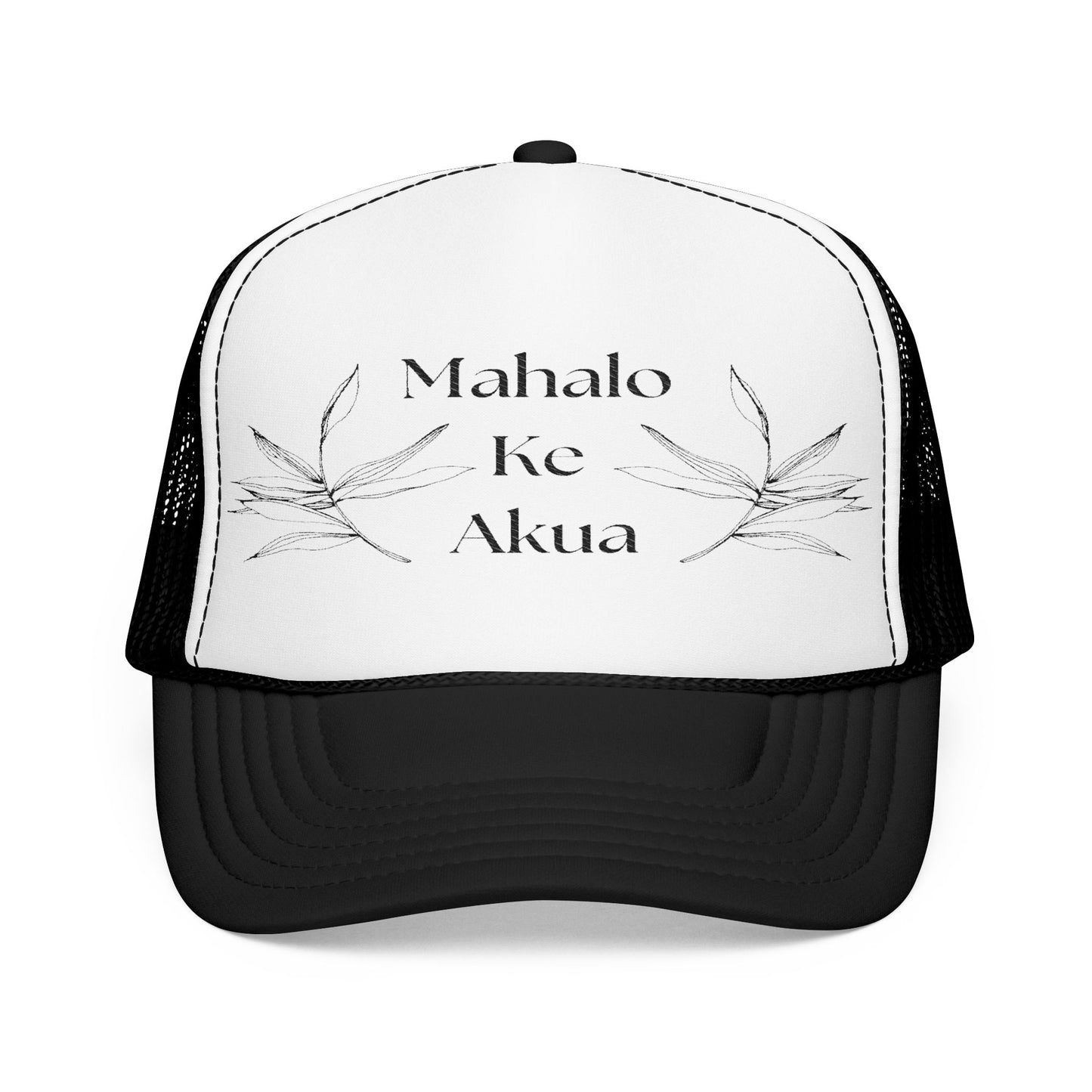 Mahalo Ke Akua Embroidered Foam Trucker Hat