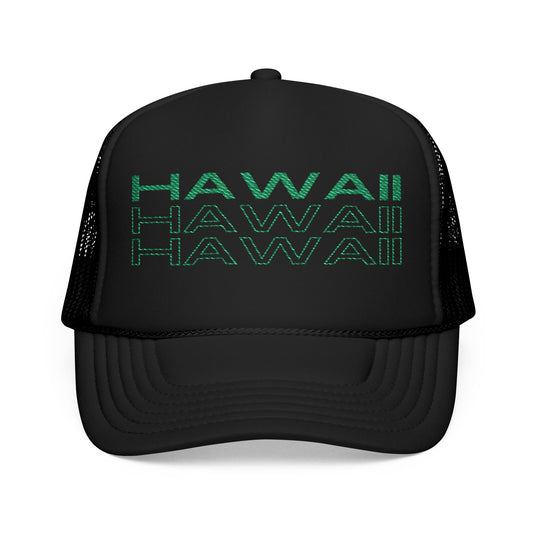 Hawaii Hawaii Hawaii Embroidered Foam Trucker Hat