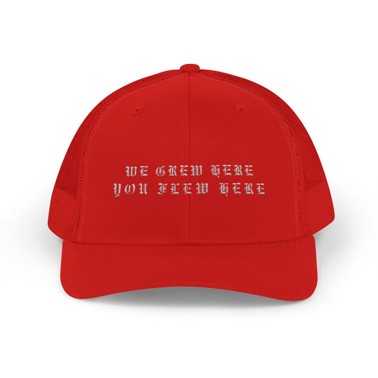 We Grew Here You Flew Here Snapback Trucker Cap