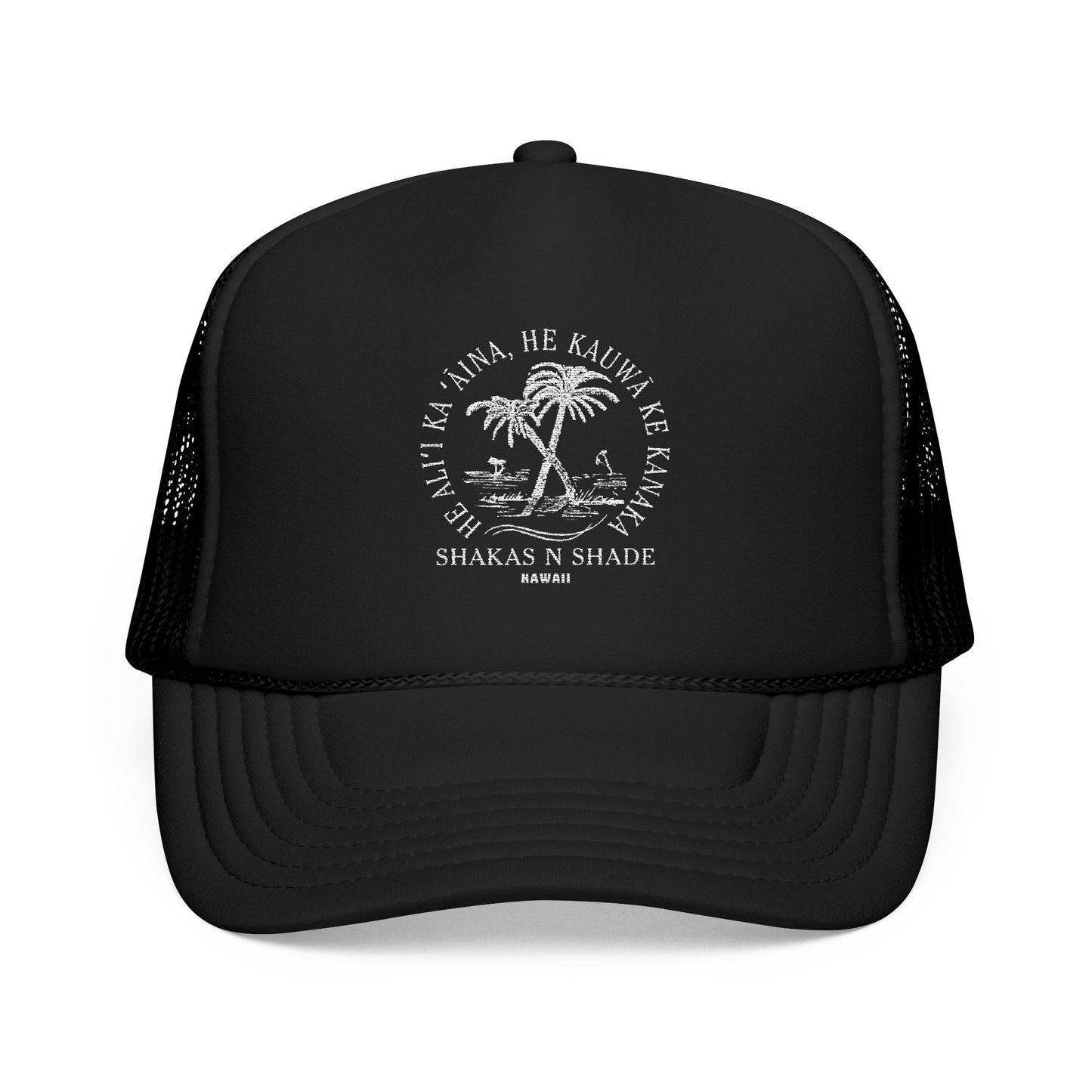 He aliʻi ka ʻāina, he kauwā ke kanaka (The land is chief, man is its servant) Embroidered Foam Trucker Hat