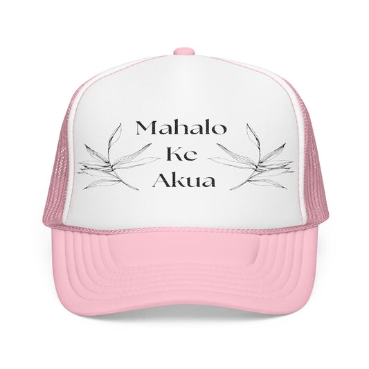 Mahalo Ke Akua Embroidered Foam Trucker Hat