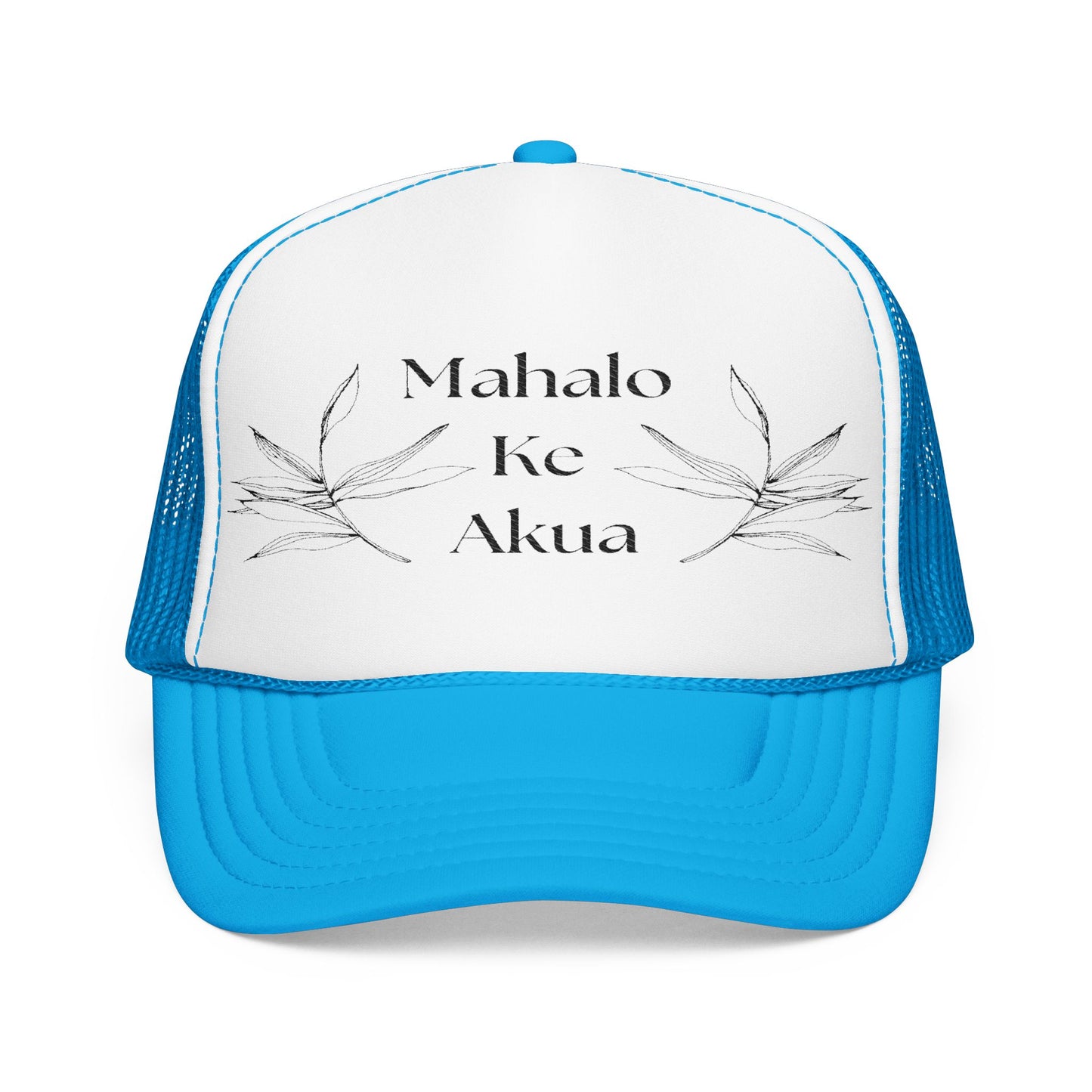 Mahalo Ke Akua Embroidered Foam Trucker Hat