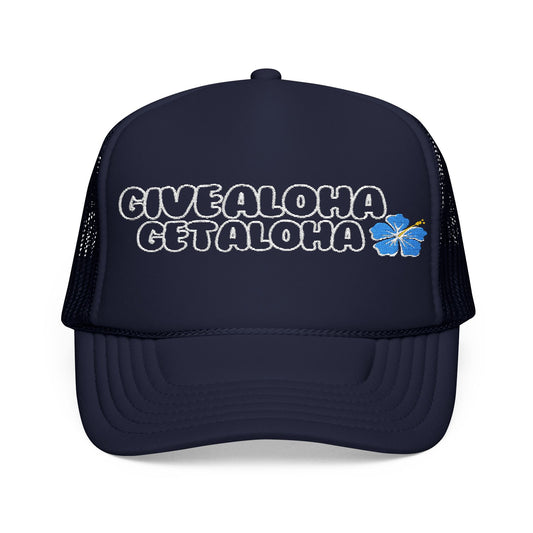 Give Aloha Get Aloha Embroidered Foam Trucker Hat