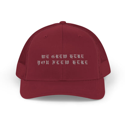 We Grew Here You Flew Here Snapback Trucker Cap