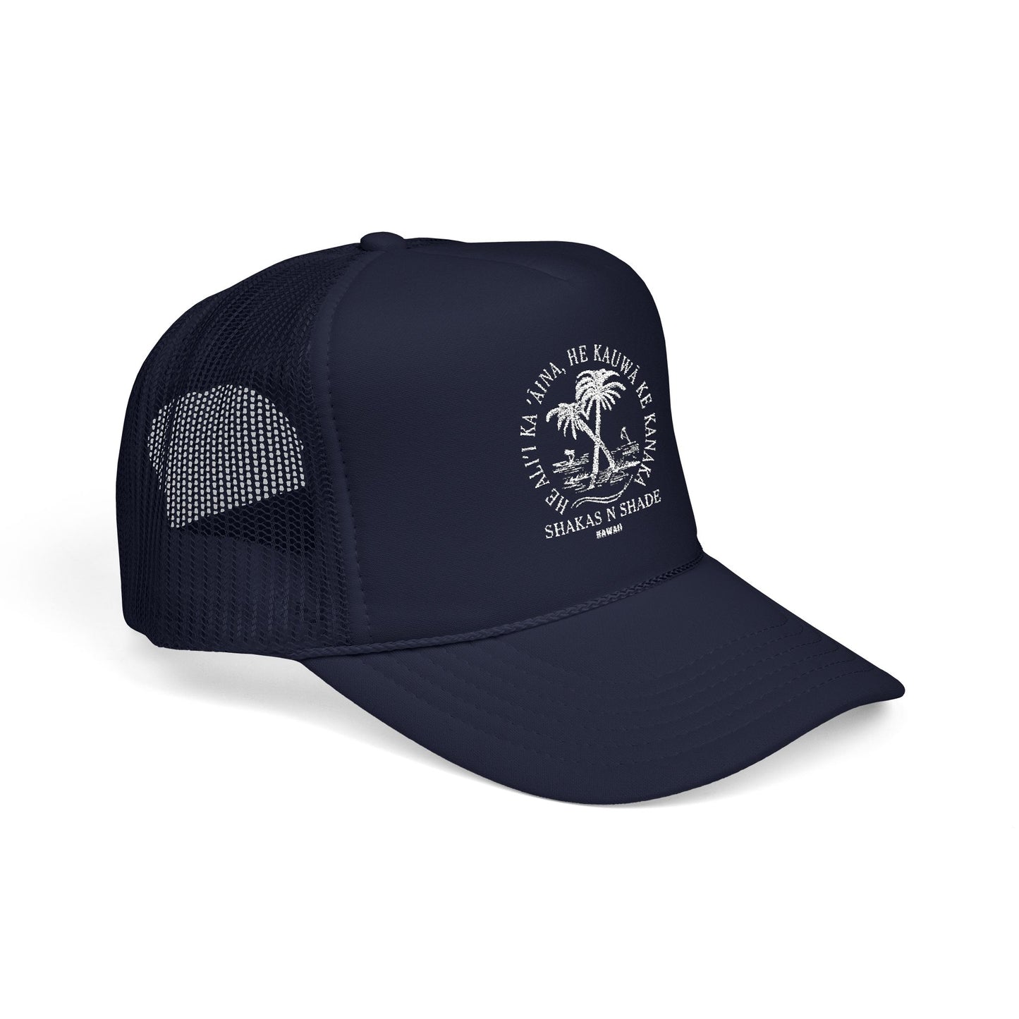 He aliʻi ka ʻāina, he kauwā ke kanaka (The land is chief, man is its servant) Embroidered Foam Trucker Hat