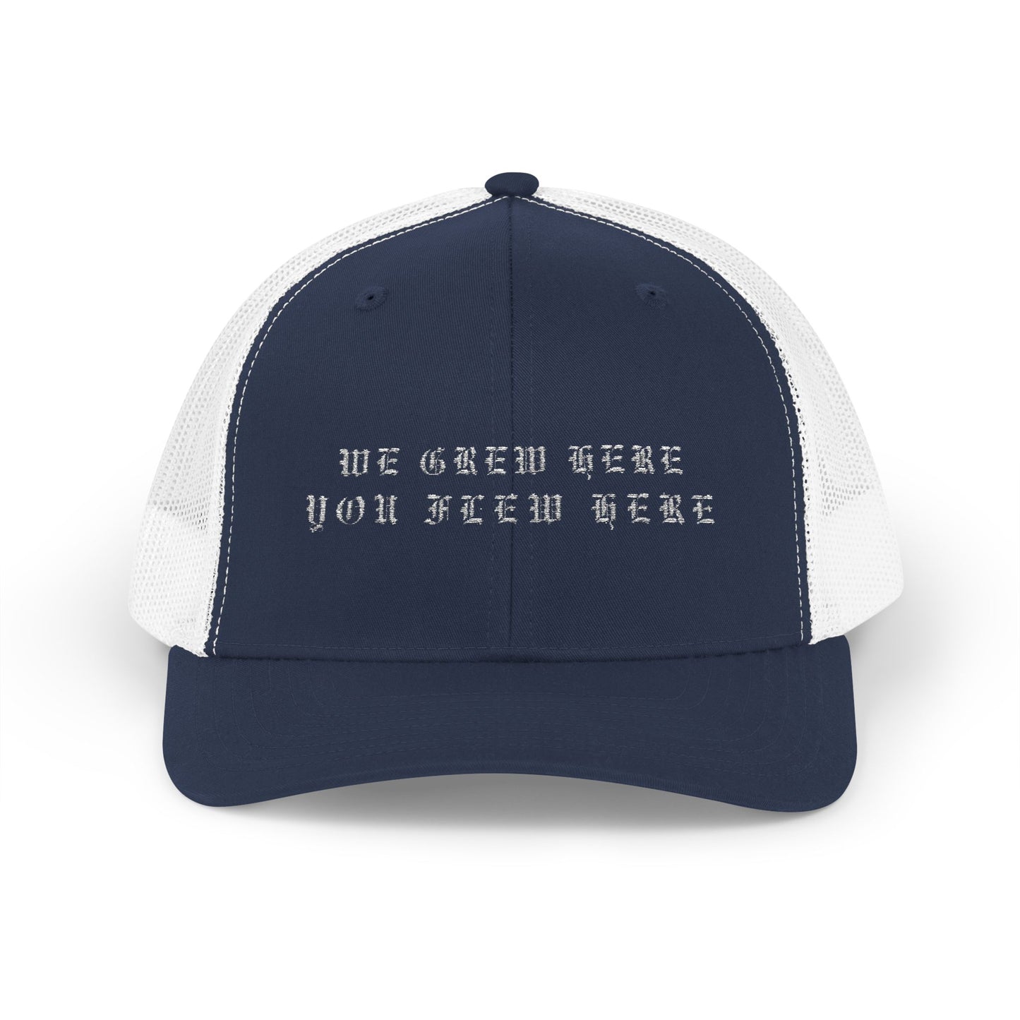 We Grew Here You Flew Here Snapback Trucker Cap