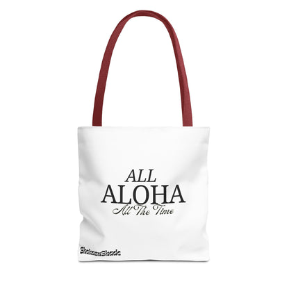 All Aloha All The Time Tote Bag