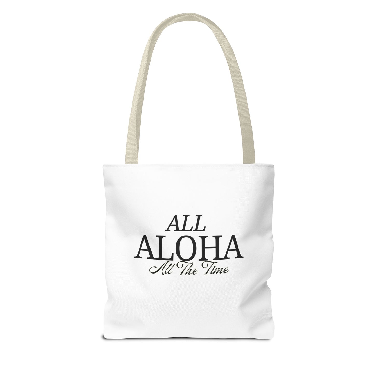 All Aloha All The Time Tote Bag