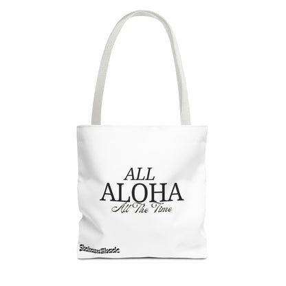 All Aloha All The Time Tote Bag
