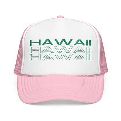 Hawaii Hawaii Hawaii Embroidered Foam Trucker Hat
