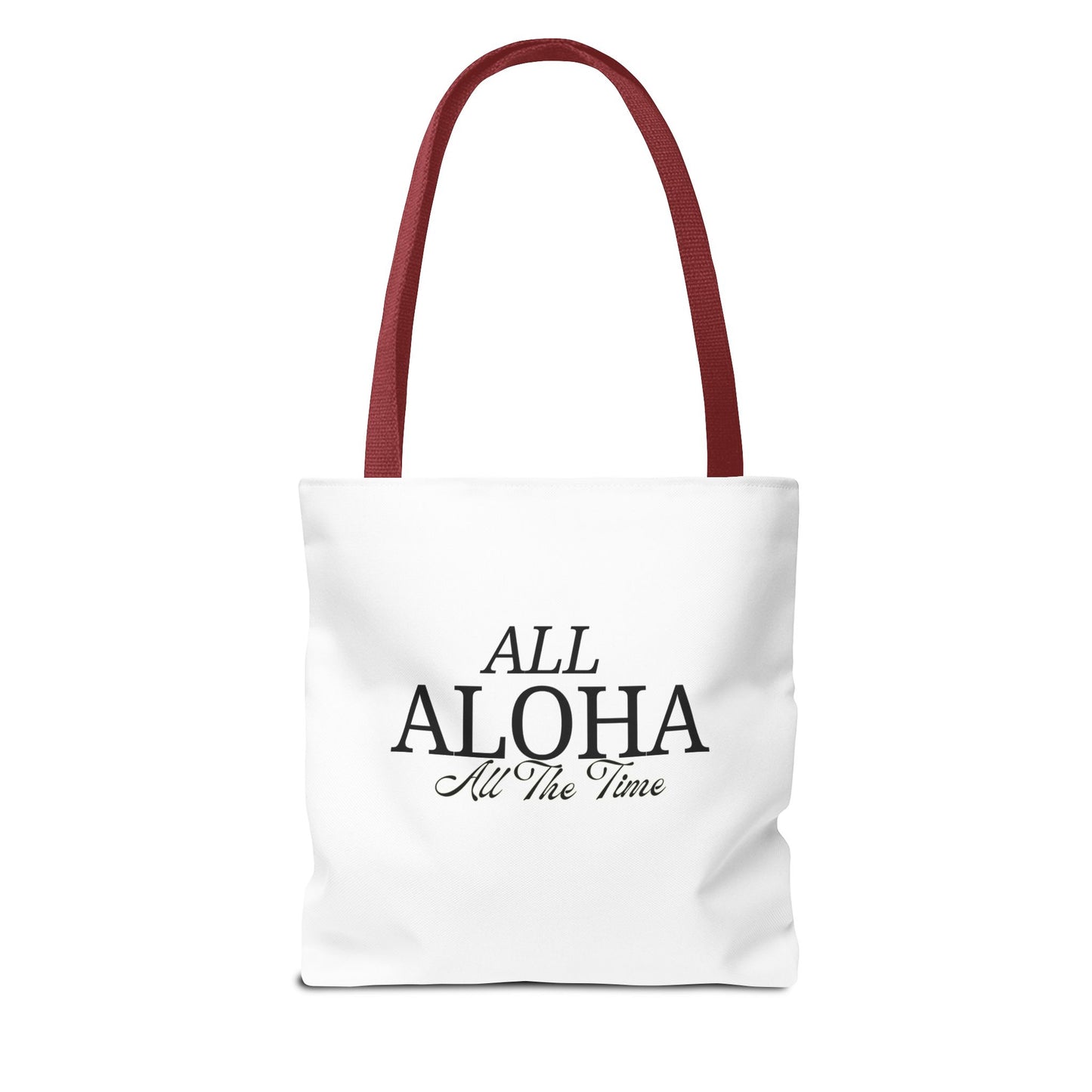 All Aloha All The Time Tote Bag