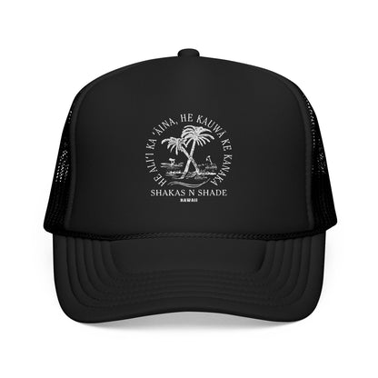 He aliʻi ka ʻāina, he kauwā ke kanaka (The land is chief, man is its servant) Embroidered Foam Trucker Hat