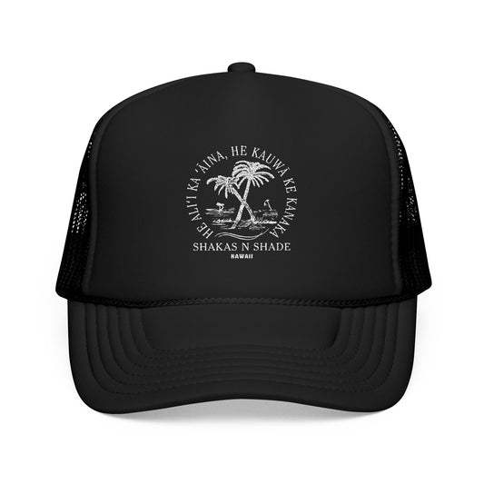He aliʻi ka ʻāina, he kauwā ke kanaka (The land is chief, man is its servant) Embroidered Foam Trucker Hat