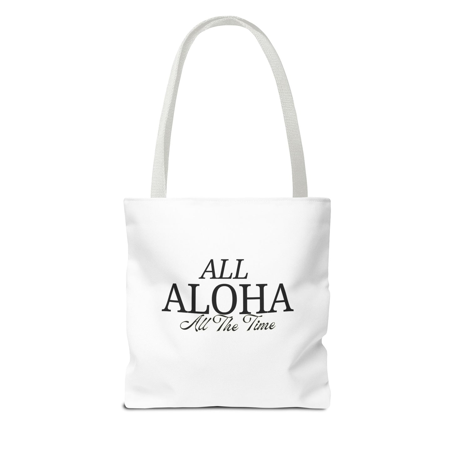 All Aloha All The Time Tote Bag