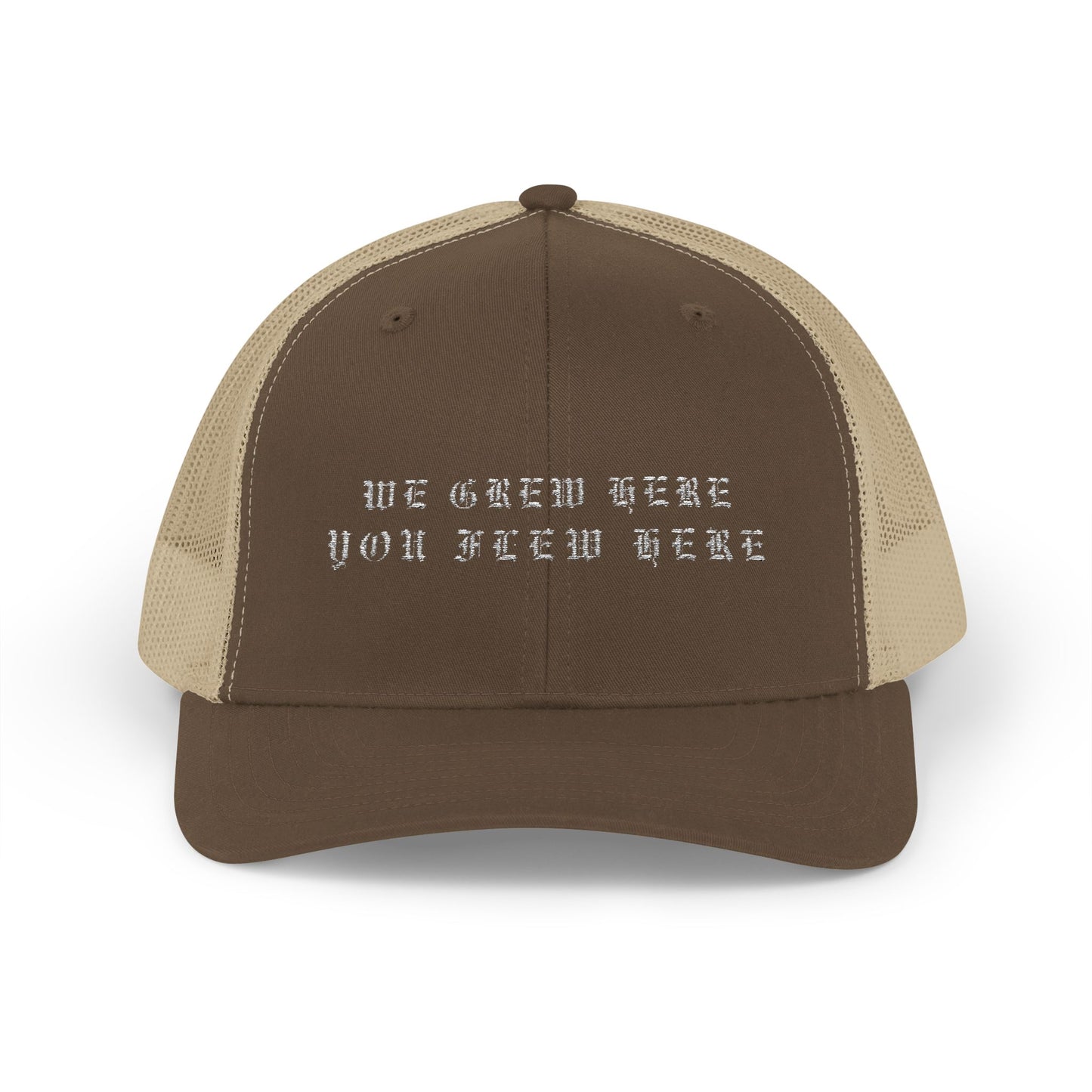 We Grew Here You Flew Here Snapback Trucker Cap