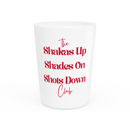 The Shakas Up Shades On Shots Down Club Shot Glass
