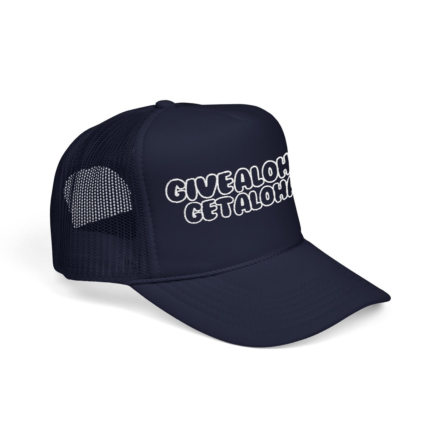 Give Aloha Get Aloha Embroidered Foam Trucker Hat