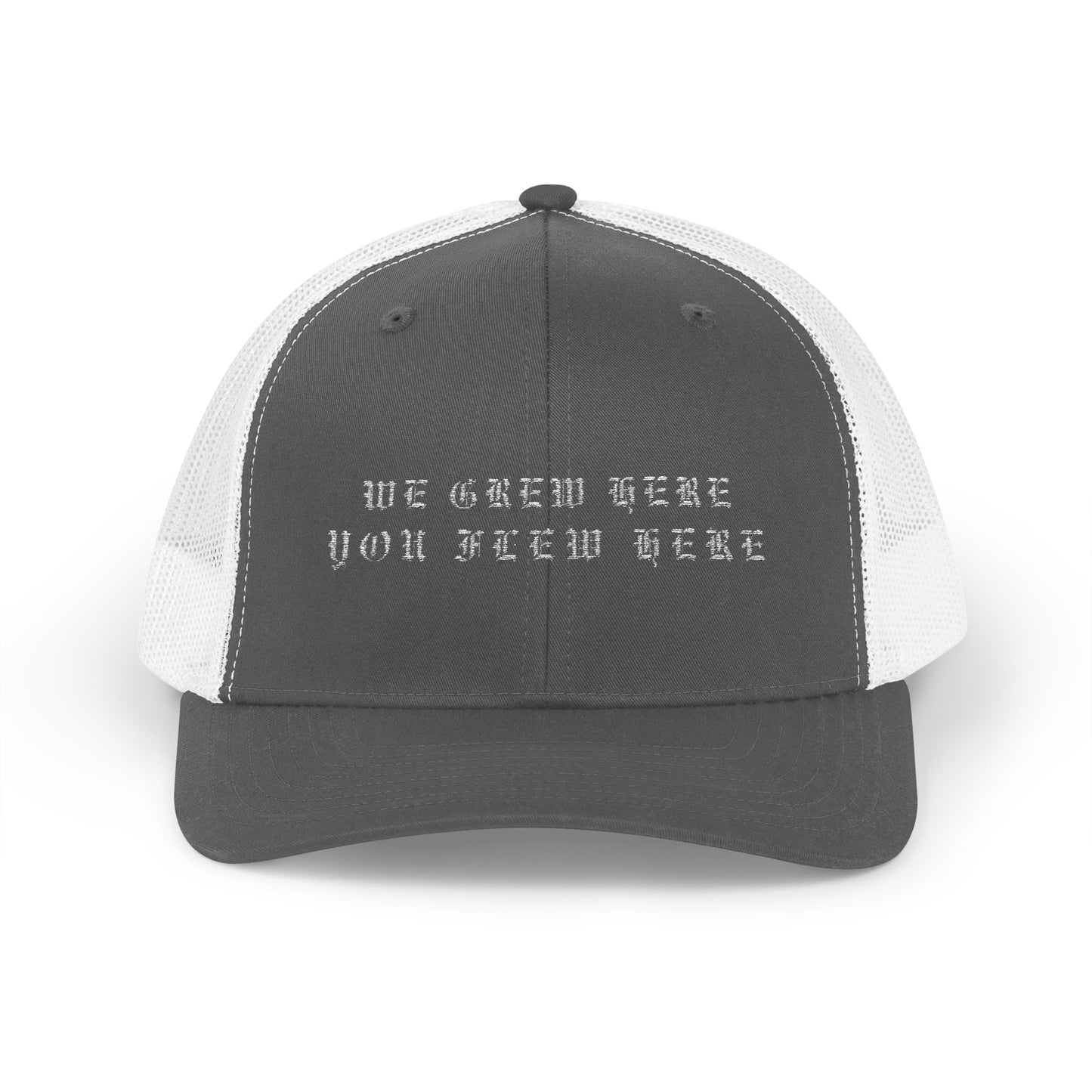 We Grew Here You Flew Here Snapback Trucker Cap